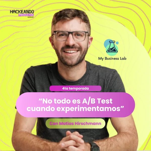 No todo es A/B test con Matías Hirschmann